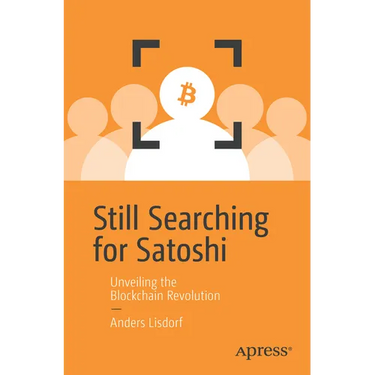 Still Searching for Satoshi: Unveiling the Blockchain Revolution