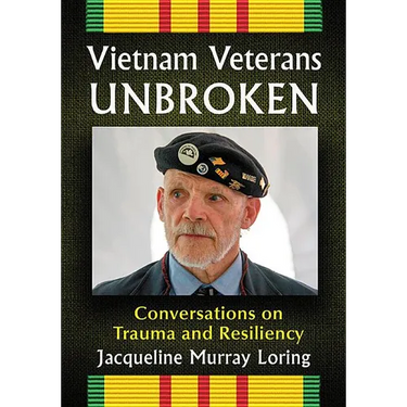 Vietnam Veterans Unbroken: Conversations on Trauma and Resiliency