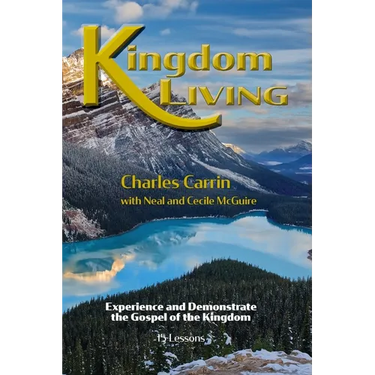 Kingdom Living: Experience and Demonstrate the Gospel of the Kingdom