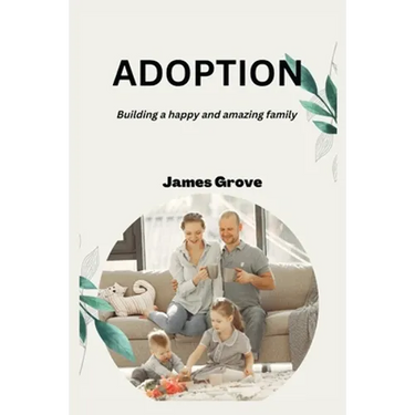 Adoption: Building a happy and amazing family