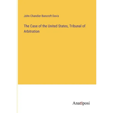 The Case of the United States, Tribunal of Arbitration
