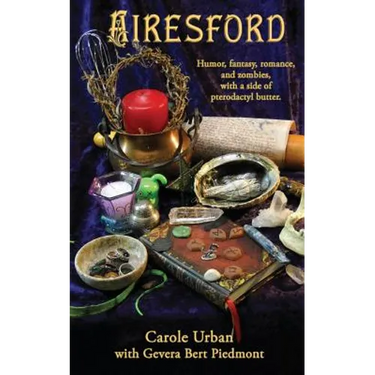 Airesford: Humor, Fantasy, Romance, and Zombies, with a side of Pterodactyl Butter