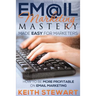 Email Marketing Mastery Made Easy for Marketers