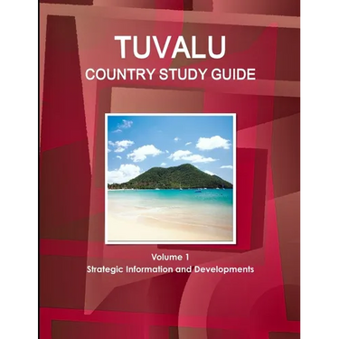 Tuvalu Country Study Guide Volume 1 Strategic Information and Developments