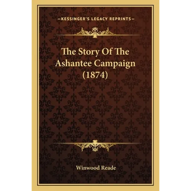 The Story Of The Ashantee Campaign (1874)