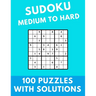 Sudoku Medium to Hard: 100 Puzzles With Solutions Large Print Puzzles Book For Adults And Kids With Answers
