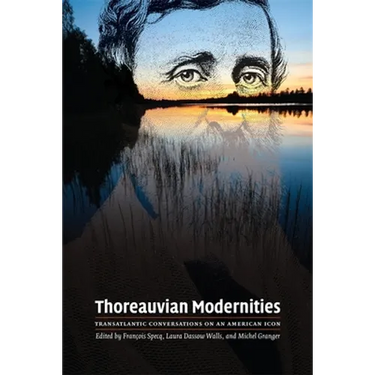 Thoreauvian Modernities: Transatlantic Conversations on an American Icon