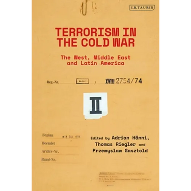 Terrorism in the Cold War: State Support in the West, Middle East and Latin America