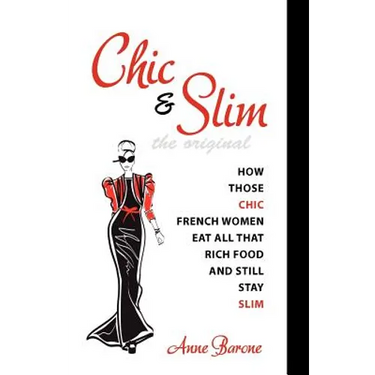 Chic & Slim: How Those Chic French Women Eat All That Rich Food And Still Stay Slim