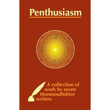 Penthusiasm: A collection of work by seven Monmouthshire writers