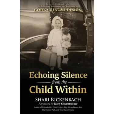 Echoing Silence from the Child Within: Restoring Voice and Value by Rebirthing, Reclaiming, and Realigning in God's Creative Design