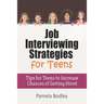 Job Interviewing Strategies For Teens: Tips for Teens to Increase Chances of Getting Hired