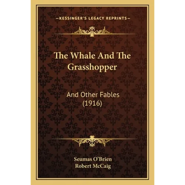 The Whale And The Grasshopper: And Other Fables (1916)