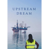Upstream Dream