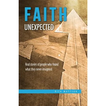 Faith Unexpected: Real Stories of People Who Found What They Never Imagined