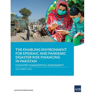 The Enabling Environment for Epidemic and Pandemic Risk Financing in Pakistan: Country Diagnostics Assessment