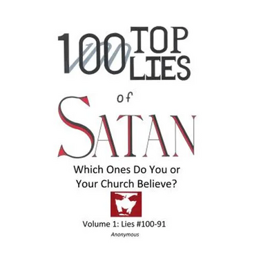 100 Top Lies of Satan: Lies #100-91 - Which ones do you or your church believe?
