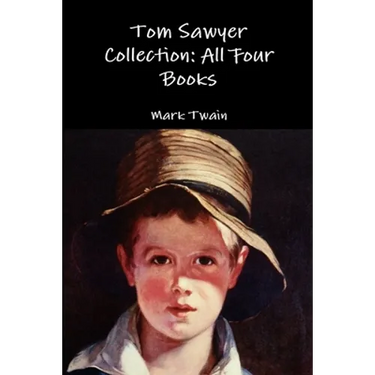 Tom Sawyer Collection: All Four Books
