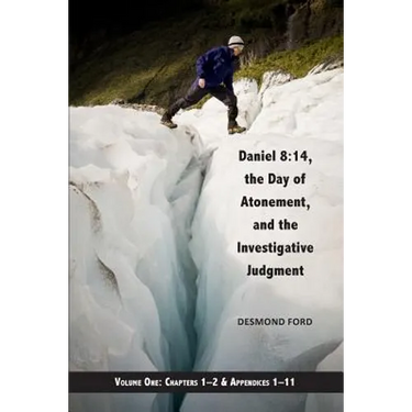Daniel 8: 14, the Day of Atonement and the Investigative Judgment, volume 1