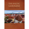 The Baltic Germans: A History, 1200-1939