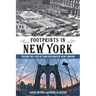 Footprints in New York: Tracing The Lives Of Four Centuries Of New Yorkers