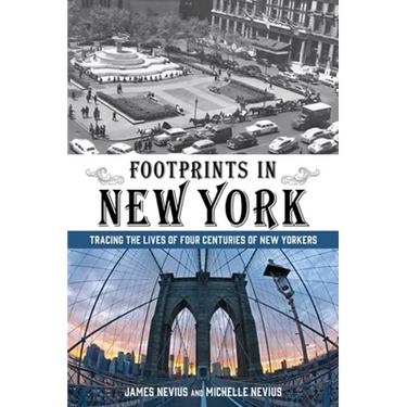 Footprints in New York: Tracing The Lives Of Four Centuries Of New Yorkers