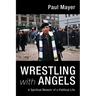 Wrestling with Angels: A Spiritual Memoir of a Political Life