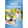 Tips and Tricks to Dog Training A How-To Set of Tips and Techniques for Different Species of Dogs: Based on Real Experiences and Cases