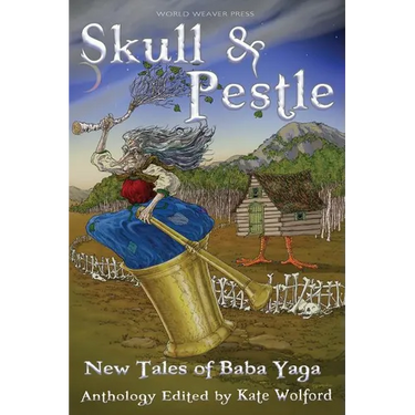 Skull and Pestle: New Tales of Baba Yaga