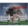 The Legend of Bossy the Werecow
