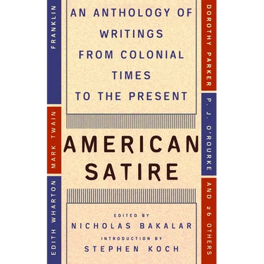 American Satire: An Anthology of Writings from Colonial Times to the Present