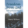 Freedom From God: Restoring the Sense of Wonder