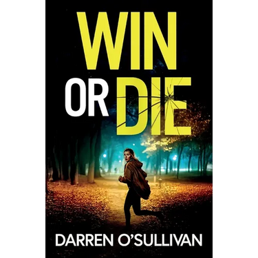 Win or Die: A gripping and unputdownable crime thriller