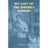 My Lady of the Chimney Corner: A Story of Love and Poverty in Irish Peasant Life