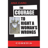 The Courage to Right a Woman's Wrongs