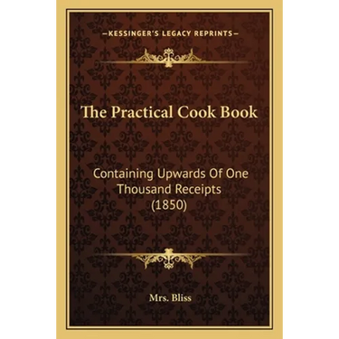 The Practical Cook Book: Containing Upwards of One Thousand Receipts (1850)