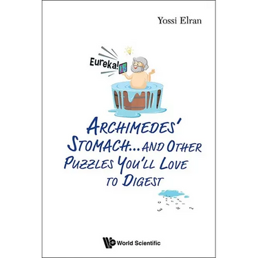 Archimedes' Stomach...& Other Puzzles You'll Love to Digest