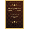 A History Of Modern Europe V2, 1525-1585: From The Fall Of Constantinople (1901)