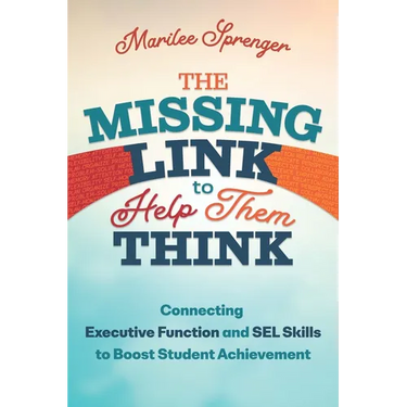 The Missing Link to Help Them Think: Connecting Executive Function and Sel Skills to Boost Student Achievement