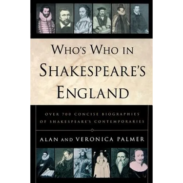 Who's Who in Shakespeare's England: Over 700 Concise Biographies of Shakespeare's Contemporaries