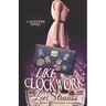 Like Clockwork: A Young Adult Time Travel Romance