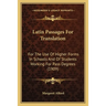 Latin Passages For Translation: For The Use Of Higher Forms In Schools And Of Students Working For Pass Degrees (1909)