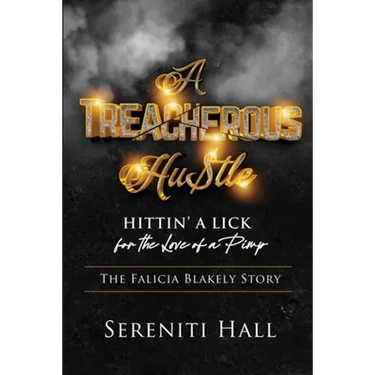 A Treacherous Hustle: Hitting a Lick for the love of a Pimp