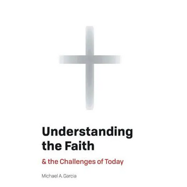 Understanding the Faith: And the Challenges of Today