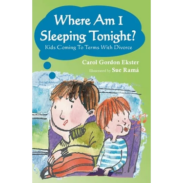 Where Am I Sleeping Tonight?: Kids Coming To Terms With Divorce