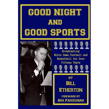 Good Night and Good Sports: Broadcasting Notre Dame Football and Basketball for Over Fifteen Years