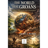 The World That Groans: Creation, Curse, and the Hope of Redemption