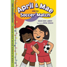 April & Mae and the Soccer Match: The Tuesday Book