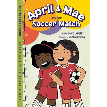 April & Mae and the Soccer Match: The Tuesday Book