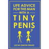 Life Advice for the Man With a Tiny Penis